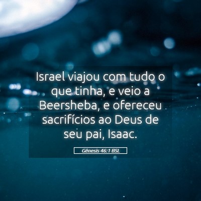 Picture 05 - Gênesis 46:1 BSL - Israel viajou com tudo o que tinha, e veio a - Bible Verse Picture