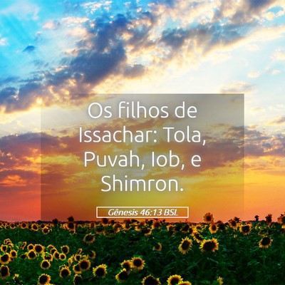 Picture 05 - Gênesis 46:13 BSL - Os filhos de Issachar: Tola, Puvah, Iob, e - Bible Verse Picture