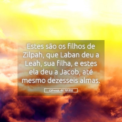 Picture 05 - Gênesis 46:18 BSL - Estes são os filhos de Zilpah, que Laban deu a - Bible Verse Picture