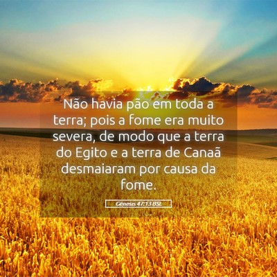 Picture 05 - Gênesis 47:13 BSL - Não havia pão em toda a terra; pois a fome era - Bible Verse Picture