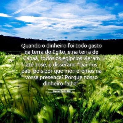 Picture 05 - Gênesis 47:15 BSL - Quando o dinheiro foi todo gasto na terra do - Bible Verse Picture