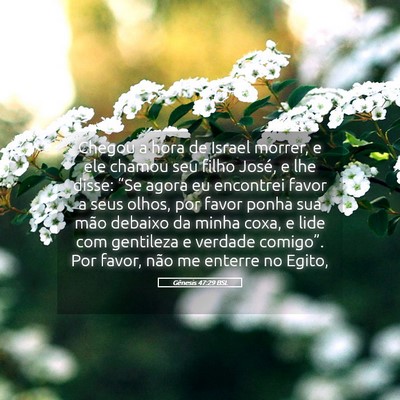 Picture 05 - Gênesis 47:29 BSL - Chegou a hora de Israel morrer, e ele chamou seu - Bible Verse Picture