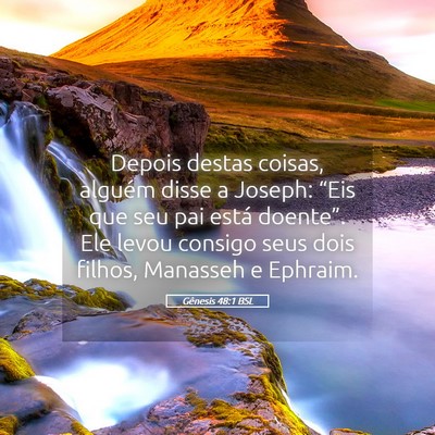 Picture 05 - Gênesis 48:1 BSL - Depois destas coisas, alguém disse a Joseph: - Bible Verse Picture