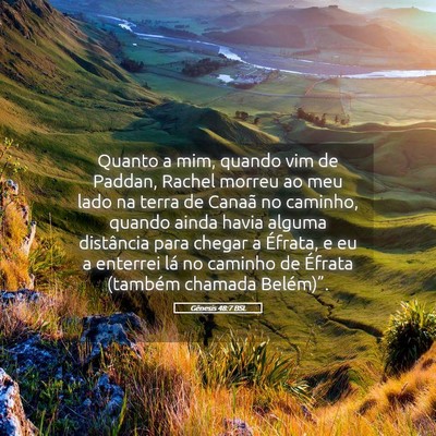 Picture 05 - Gênesis 48:7 BSL - Quanto a mim, quando vim de Paddan, Rachel morreu - Bible Verse Picture
