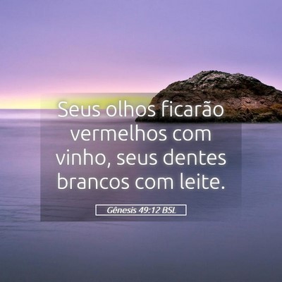 Picture 05 - Gênesis 49:12 BSL - Seus olhos ficarão vermelhos com vinho, seus - Bible Verse Picture