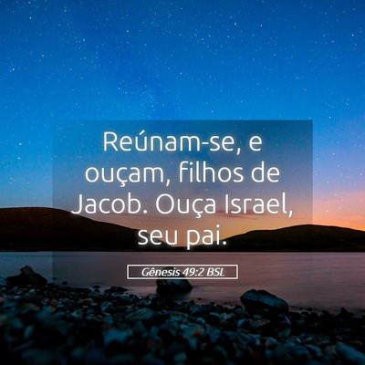 Picture 05 - Gênesis 49:2 BSL - Reúnam-se, e ouçam, filhos de Jacob. Ouça - Bible Verse Picture