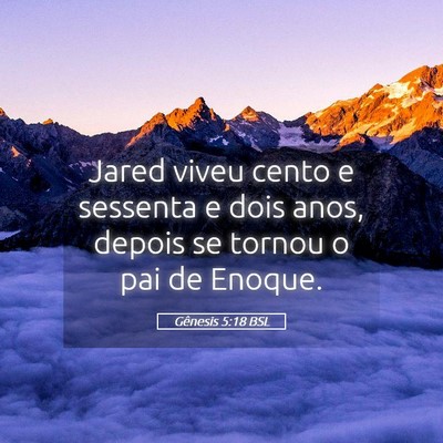 Picture 05 - Gênesis 5:18 BSL - Jared viveu cento e sessenta e dois anos, depois - Bible Verse Picture