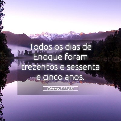 Picture 05 - Gênesis 5:23 BSL - Todos os dias de Enoque foram trezentos e - Bible Verse Picture
