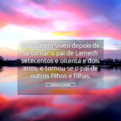 Picture 05 - Gênesis 5:26 BSL - Matusalém viveu depois de se tornar o pai de - Bible Verse Picture