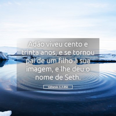 Picture 05 - Gênesis 5:3 BSL - Adão viveu cento e trinta anos, e se tornou pai - Bible Verse Picture