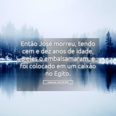 Picture 05 - Gênesis 50:26 BSL - Então José morreu, tendo cem e dez anos de - Bible Verse Picture
