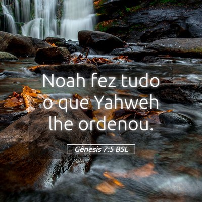 Picture 05 - Gênesis 7:5 BSL - Noah fez tudo o que Yahweh lhe - Bible Verse Picture