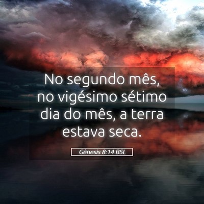 Picture 05 - Gênesis 8:14 BSL - No segundo mês, no vigésimo sétimo dia do - Bible Verse Picture