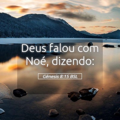 Picture 05 - Gênesis 8:15 BSL - Deus falou com Noé, - Bible Verse Picture
