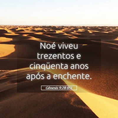 Picture 05 - Gênesis 9:28 BSL - Noé viveu trezentos e cinqüenta anos após a - Bible Verse Picture