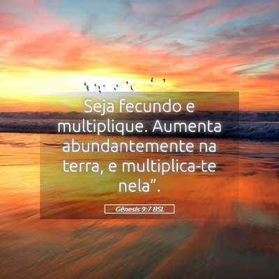 Picture 05 - Gênesis 9:7 BSL - Seja fecundo e multiplique. Aumenta - Bible Verse Picture