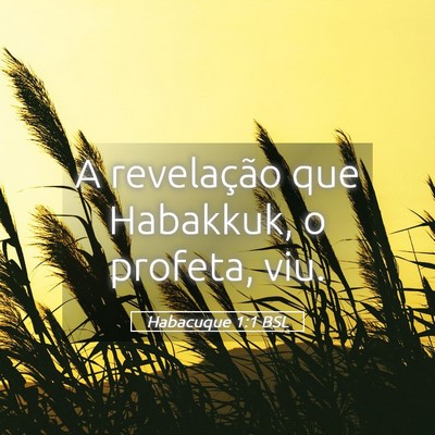 Picture 05 - Habacuque 1:1 BSL - A revelação que Habakkuk, o profeta, - Bible Verse Picture