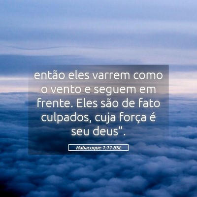 Picture 05 - Habacuque 1:11 BSL - então eles varrem como o vento e seguem em - Bible Verse Picture