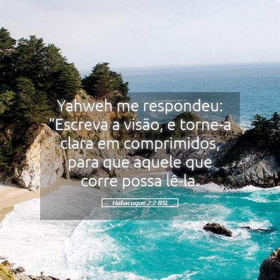 Picture 05 - Habacuque 2:2 BSL - Yahweh me respondeu: “Escreva a visão, e - Bible Verse Picture