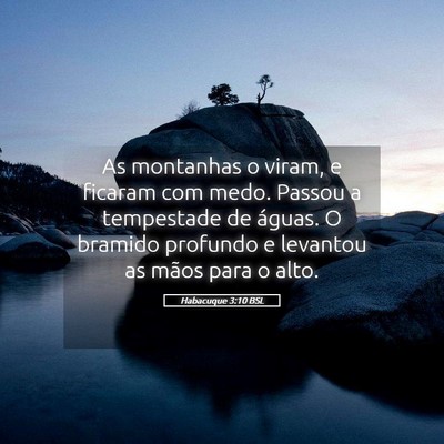 Picture 05 - Habacuque 3:10 BSL - As montanhas o viram, e ficaram com medo. Passou - Bible Verse Picture