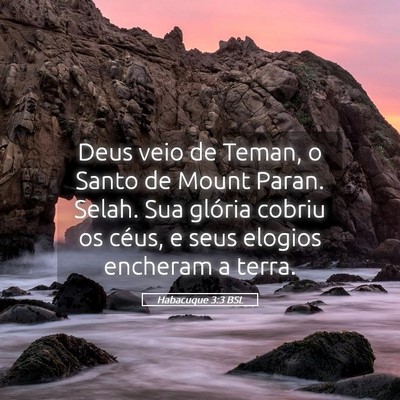 Picture 05 - Habacuque 3:3 BSL - Deus veio de Teman, o Santo de Mount Paran. - Bible Verse Picture