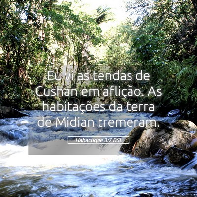 Picture 05 - Habacuque 3:7 BSL - Eu vi as tendas de Cushan em aflição. As - Bible Verse Picture