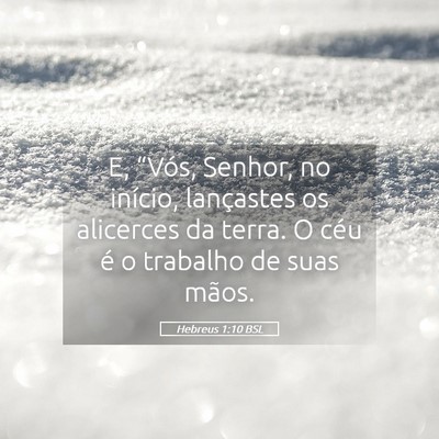 Picture 05 - Hebreus 1:10 BSL - E, “Vós, Senhor, no início, lançastes os - Bible Verse Picture