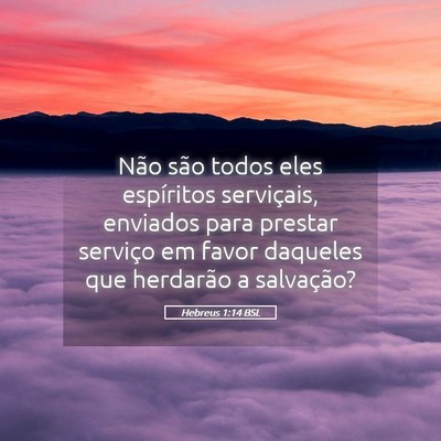 Picture 05 - Hebreus 1:14 BSL - Não são todos eles espíritos serviçais, - Bible Verse Picture