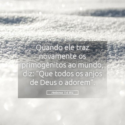 Picture 05 - Hebreus 1:6 BSL - Quando ele traz novamente os primogênitos ao - Bible Verse Picture