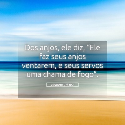 Picture 05 - Hebreus 1:7 BSL - Dos anjos, ele diz, “Ele faz seus anjos - Bible Verse Picture