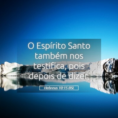 Picture 05 - Hebreus 10:15 BSL - O Espírito Santo também nos testifica, pois - Bible Verse Picture
