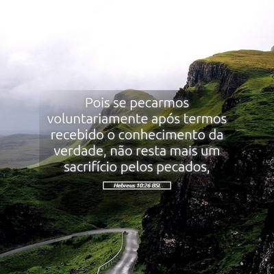 Picture 05 - Hebreus 10:26 BSL - Pois se pecarmos voluntariamente após termos - Bible Verse Picture