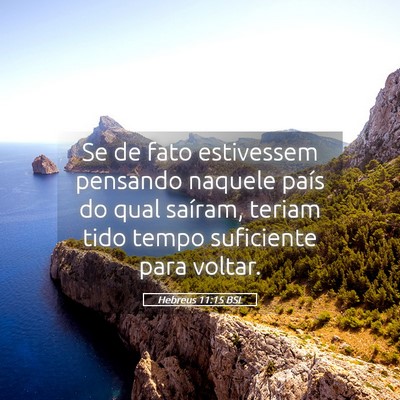 Picture 05 - Hebreus 11:15 BSL - Se de fato estivessem pensando naquele país do - Bible Verse Picture