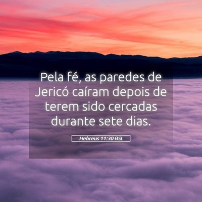 Picture 05 - Hebreus 11:30 BSL - Pela fé, as paredes de Jericó caíram depois de - Bible Verse Picture