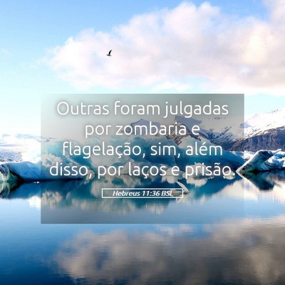 Picture 05 - Hebreus 11:36 BSL - Outras foram julgadas por zombaria e - Bible Verse Picture