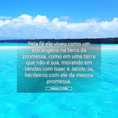 Picture 05 - Hebreus 11:9 BSL - Pela fé ele viveu como um estrangeiro na terra - Bible Verse Picture