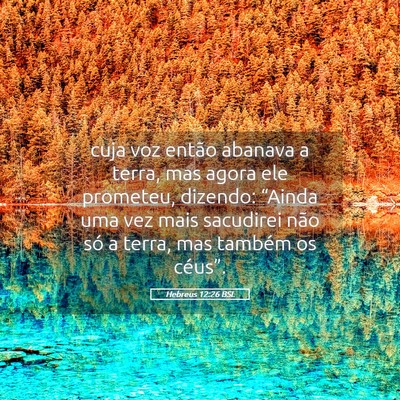 Picture 05 - Hebreus 12:26 BSL - cuja voz então abanava a terra, mas agora ele - Bible Verse Picture