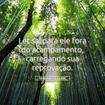 Picture 05 - Hebreus 13:13 BSL - Let sai para ele fora do acampamento, carregando - Bible Verse Picture