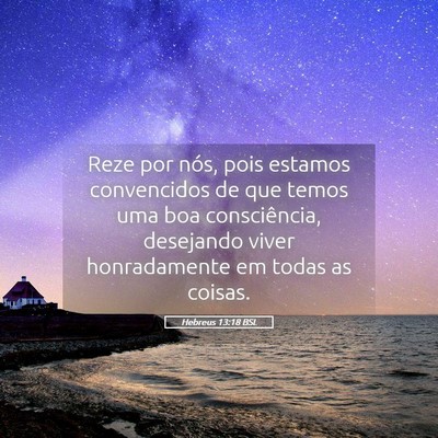 Picture 05 - Hebreus 13:18 BSL - Reze por nós, pois estamos convencidos de que - Bible Verse Picture