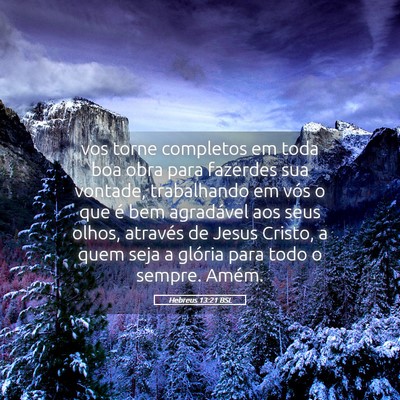 Picture 05 - Hebreus 13:21 BSL - vos torne completos em toda boa obra para - Bible Verse Picture
