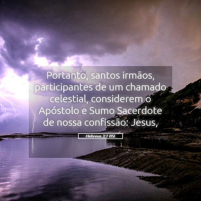 Picture 05 - Hebreus 3:1 BSL - Portanto, santos irmãos, participantes de um - Bible Verse Picture