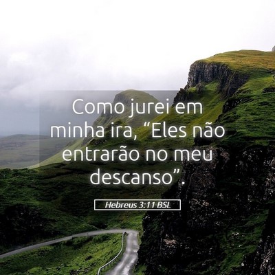 Picture 05 - Hebreus 3:11 BSL - Como jurei em minha ira, “Eles não entrarão - Bible Verse Picture
