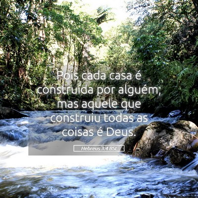 Picture 05 - Hebreus 3:4 BSL - Pois cada casa é construída por alguém; mas - Bible Verse Picture