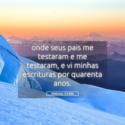 Picture 05 - Hebreus 3:9 BSL - onde seus pais me testaram e me testaram, e vi - Bible Verse Picture