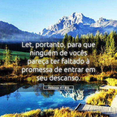 Picture 05 - Hebreus 4:1 BSL - Let, portanto, para que ninguém de vocês - Bible Verse Picture