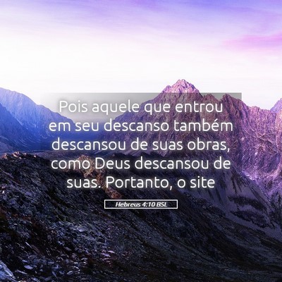 Picture 05 - Hebreus 4:10 BSL - Pois aquele que entrou em seu descanso também - Bible Verse Picture