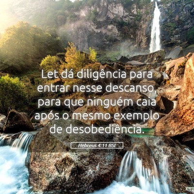 Picture 05 - Hebreus 4:11 BSL - Let dá diligência para entrar nesse descanso, - Bible Verse Picture