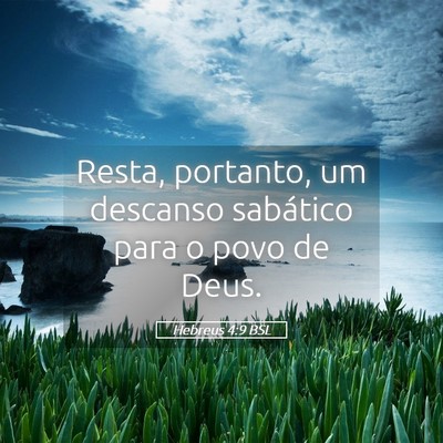 Picture 05 - Hebreus 4:9 BSL - Resta, portanto, um descanso sabático para o - Bible Verse Picture