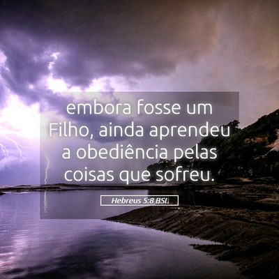 Picture 05 - Hebreus 5:8 BSL - embora fosse um Filho, ainda aprendeu a - Bible Verse Picture