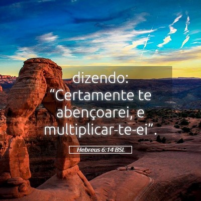 Picture 05 - Hebreus 6:14 BSL - dizendo: “Certamente te abençoarei, e - Bible Verse Picture